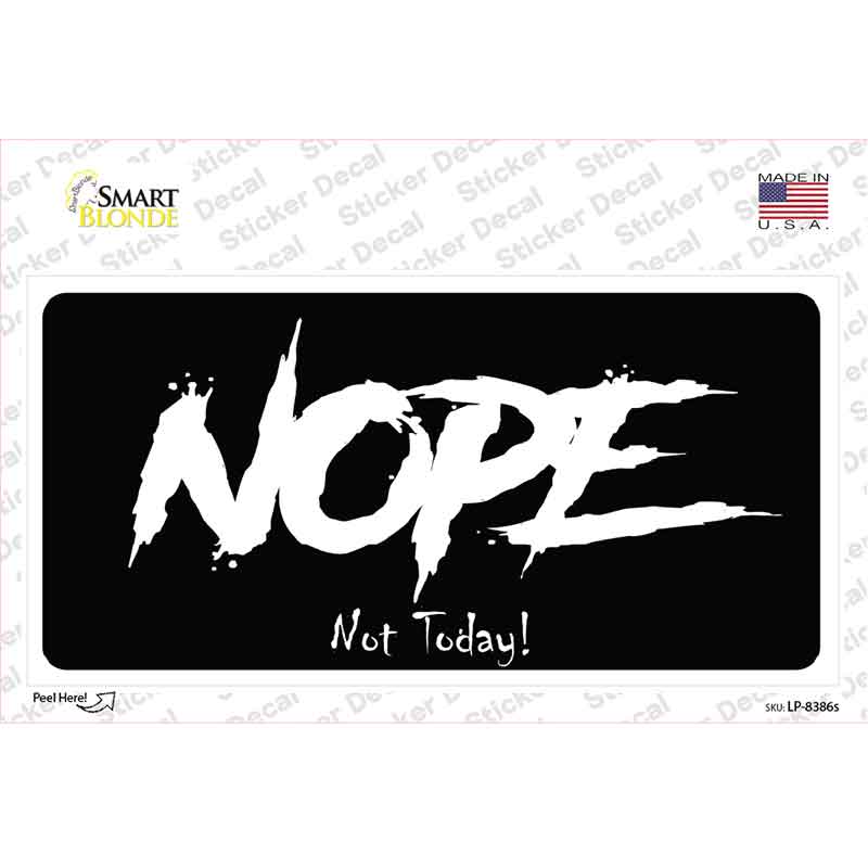 Nope Not Today Novelty Sticker Decal