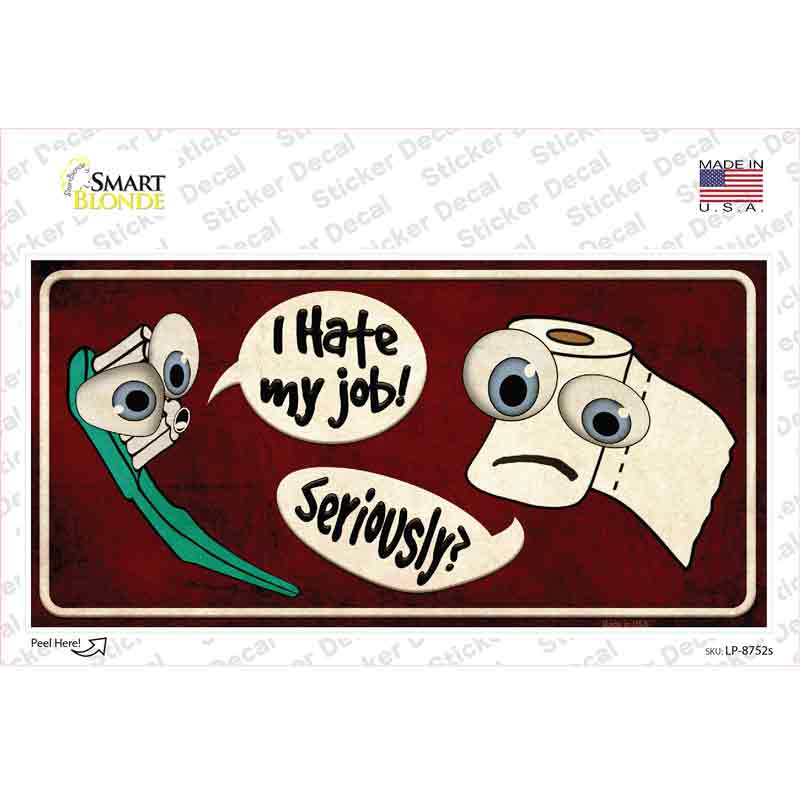 I Hate My Job Novelty Sticker Decal