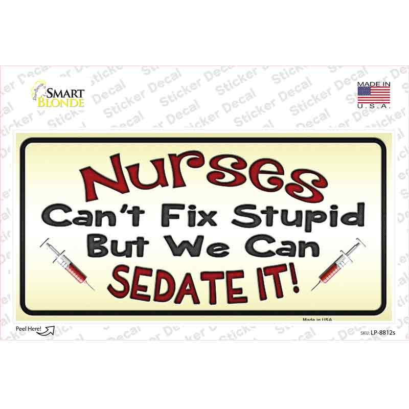 Nurses Sedate It Novelty Sticker Decal