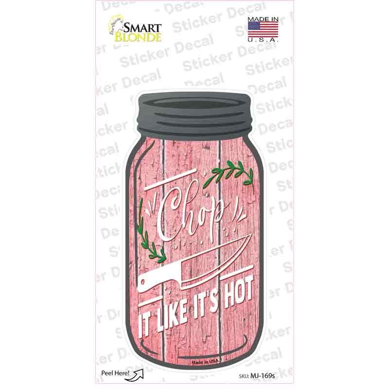 Chop Like Its Hot Leaves Novelty Mason Jar Sticker Decal