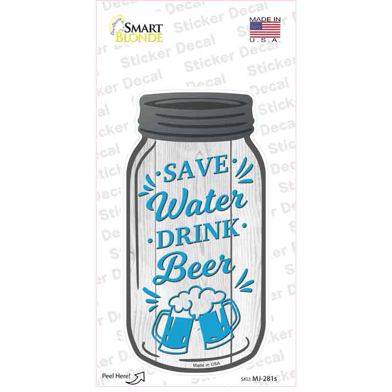 Save Water Drink Beer Novelty Mason Jar Sticker Decal
