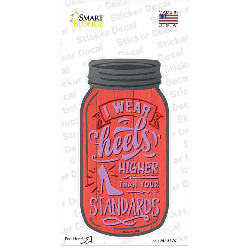 Heels Higher Than Your Standards Novelty Mason Jar Sticker Decal