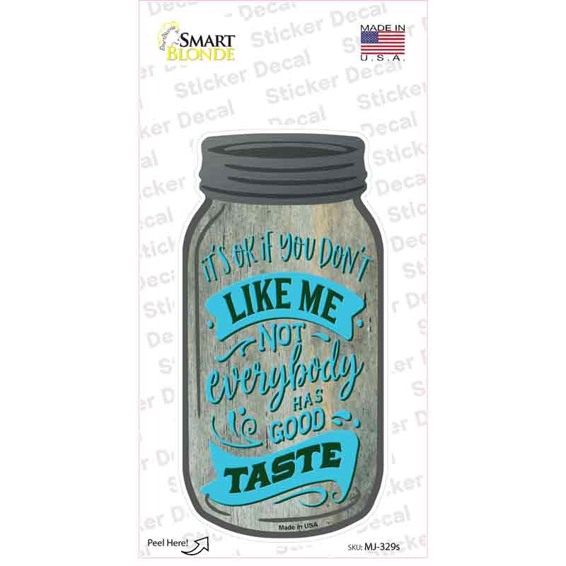 Not Everybody Has Good Taste Novelty Mason Jar Sticker Decal