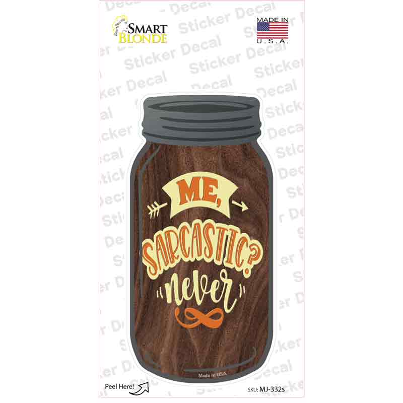 Me Sarcastic Never Novelty Mason Jar Sticker Decal