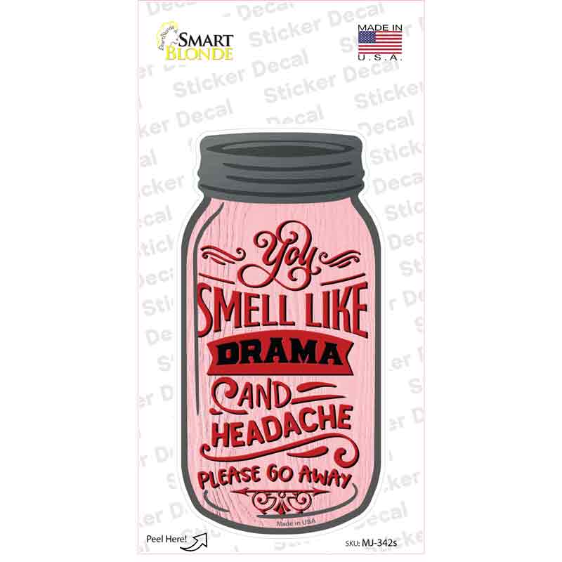 Smell Like Drama And Headache Novelty Mason Jar Sticker Decal