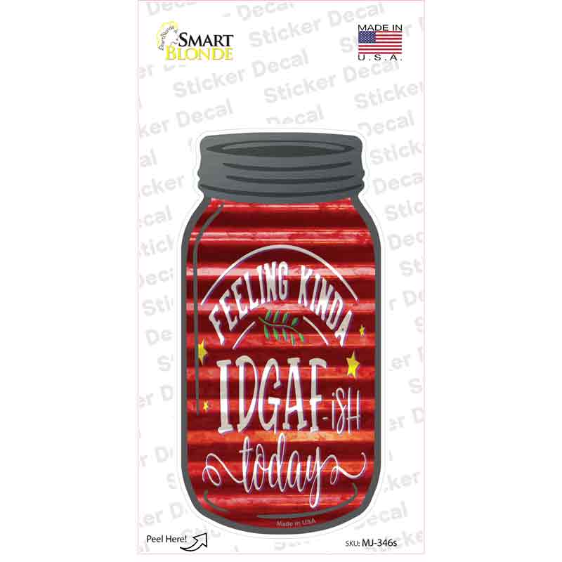 Feeling Kinda IDGAF Corrugated Red Novelty Mason Jar Sticker Decal