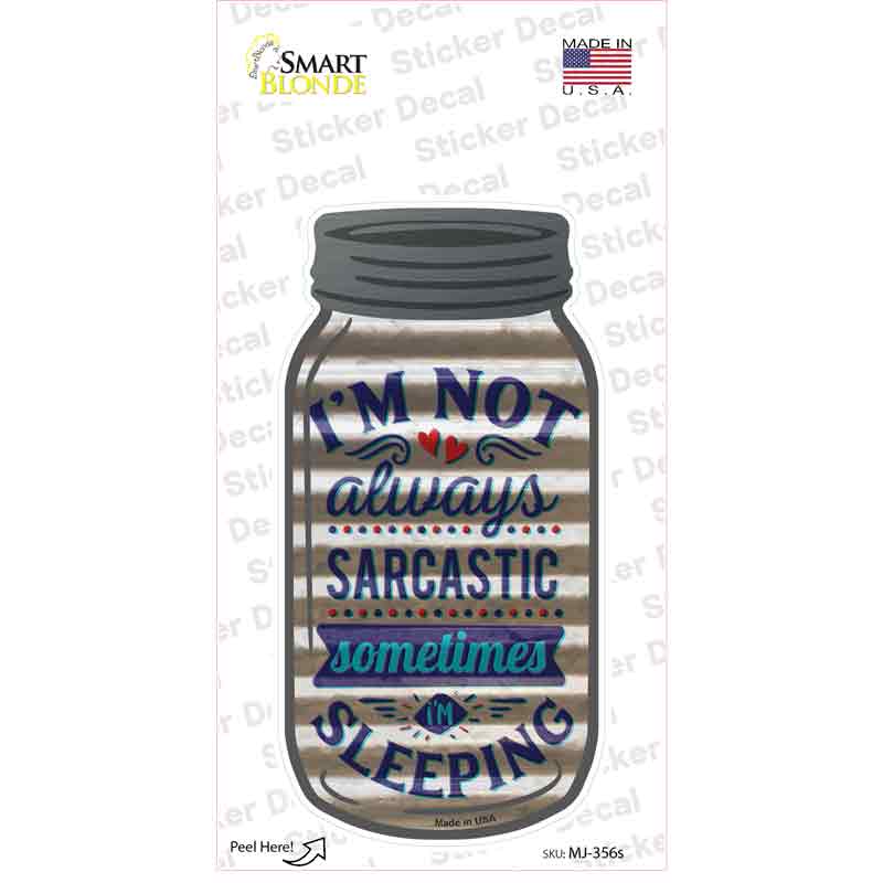 Not Always Sarcastic Corrugated White Novelty Mason Jar Sticker Decal