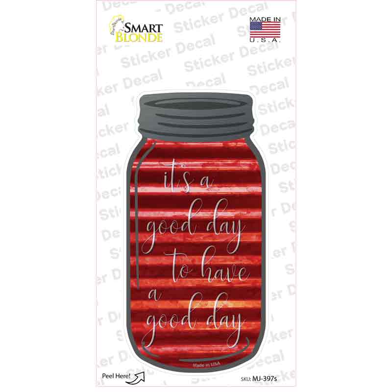 Good Day To Have Corrugated Novelty Mason Jar Sticker Decal