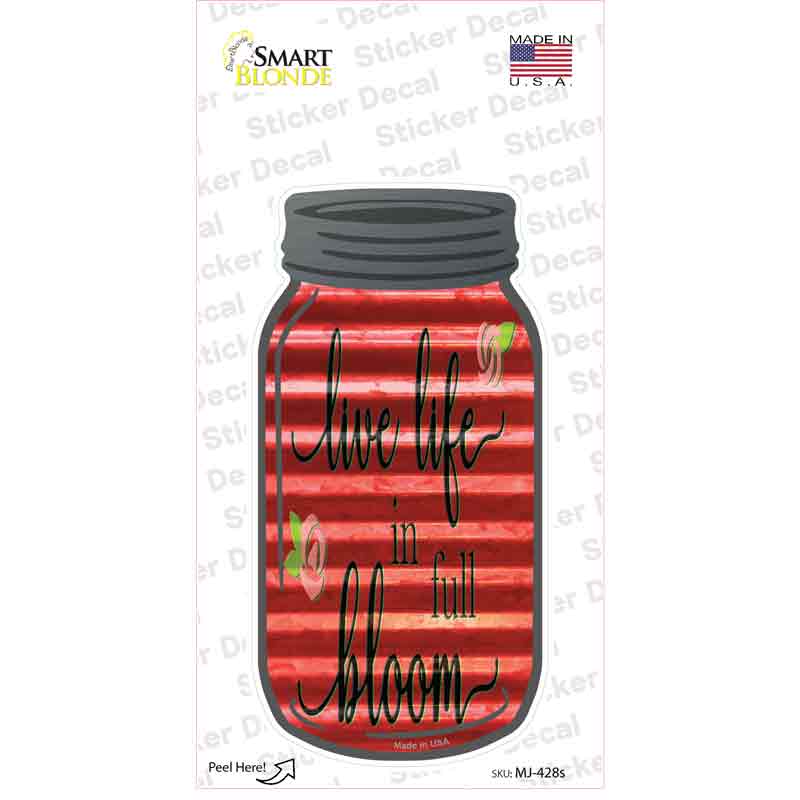 Live In Full Bloom Corrugated Novelty Mason Jar Sticker Decal