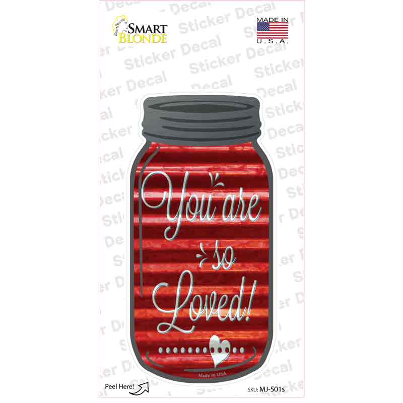 You Are So Loved Red Corrugated Novelty Mason Jar Sticker Decal