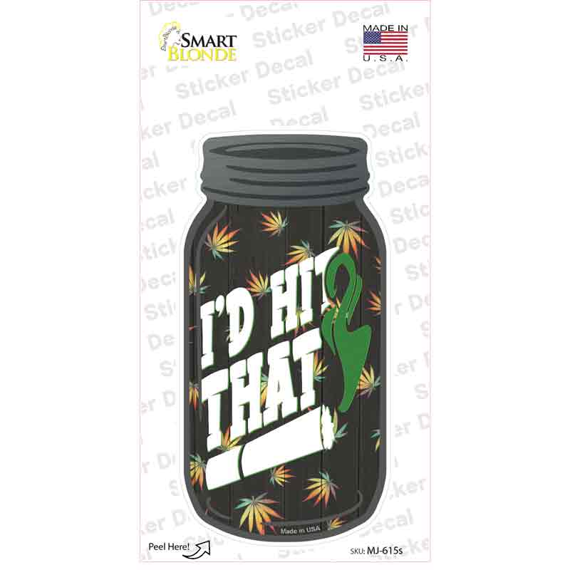 Id Hit That Novelty Mason Jar Sticker Decal
