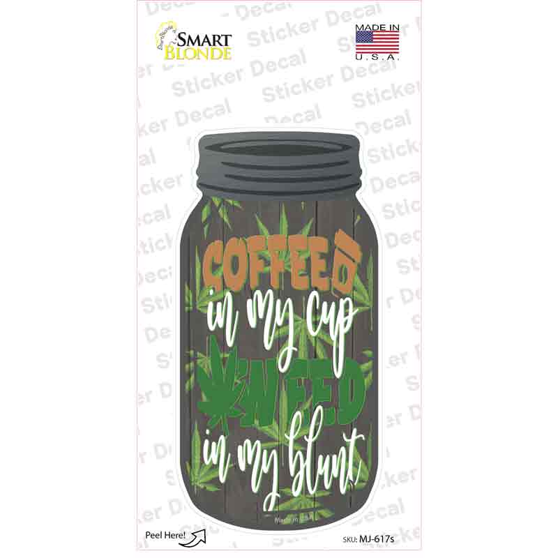 Weed In My Blunt Novelty Mason Jar Sticker Decal