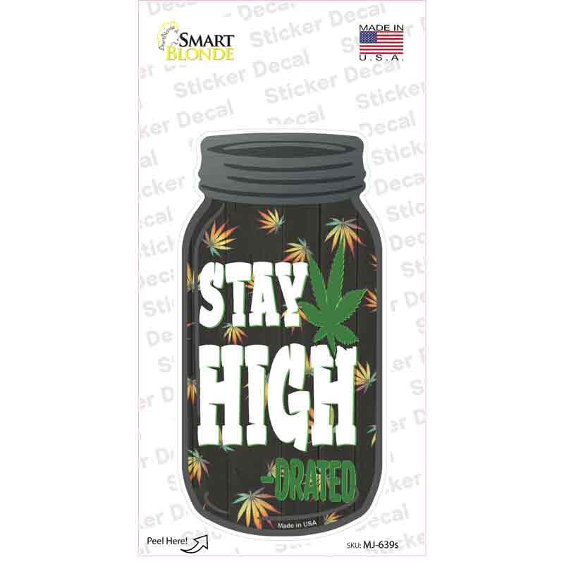 Stay High Drated Novelty Mason Jar Sticker Decal