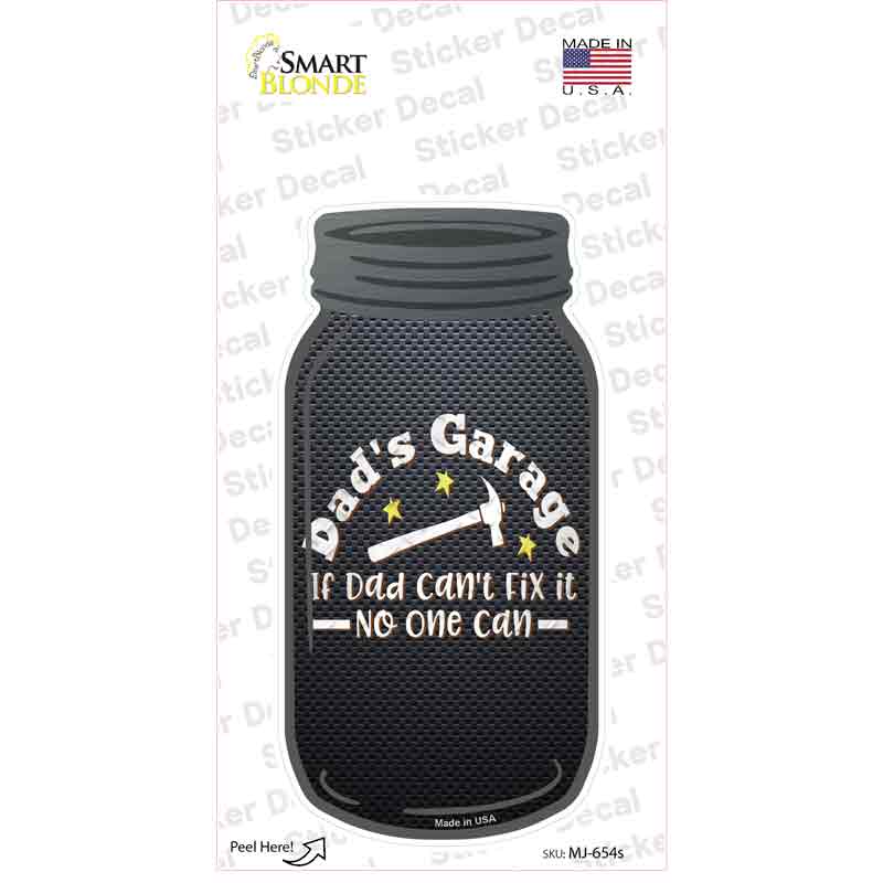 Dads Garage If Dad Cant Fix It Novelty Mason Jar Sticker Decal
