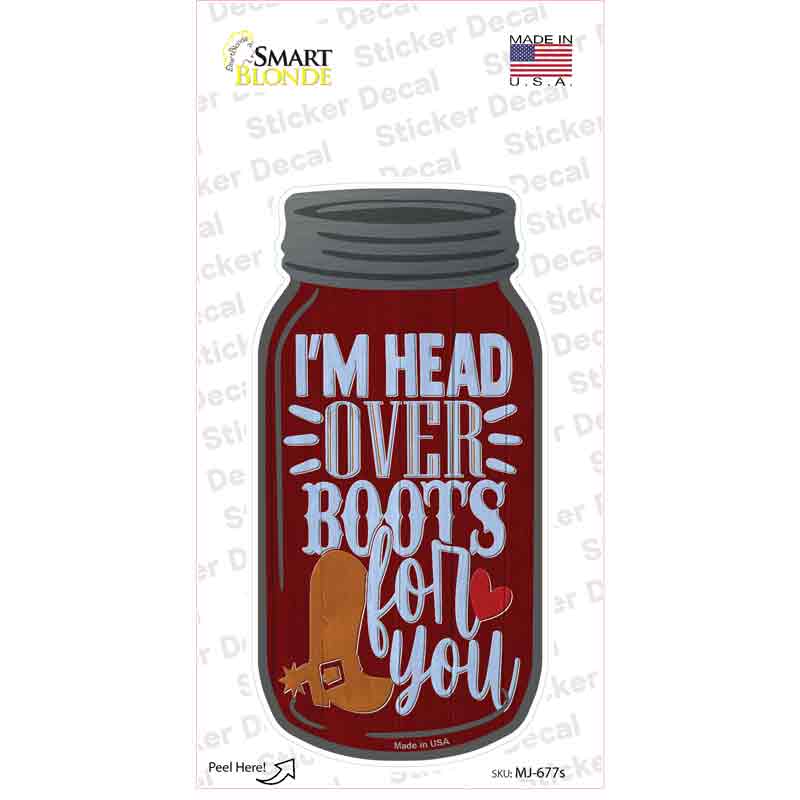 Im Head Over Boots For You Novelty Mason Jar Sticker Decal