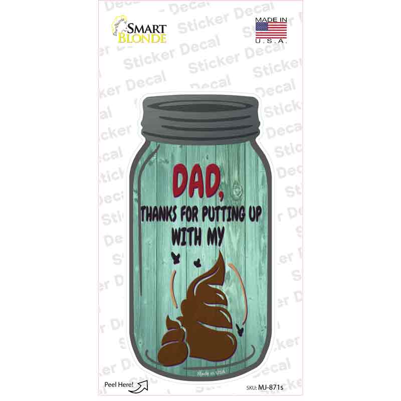 Dad Putting Up With My Shit Novelty Mason Jar Sticker Decal