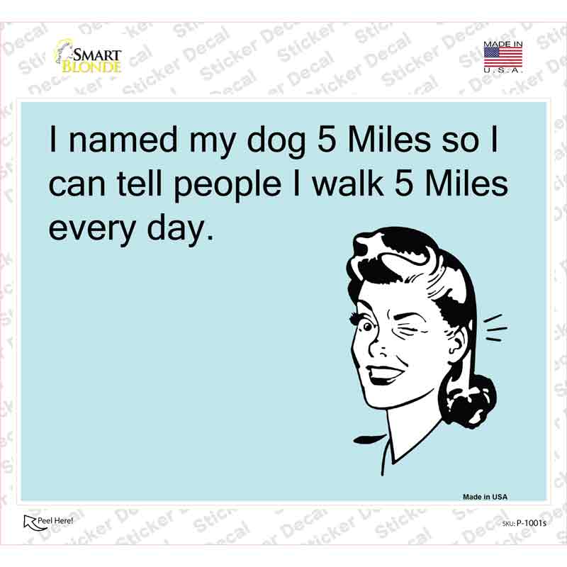 Named My Dog 5 Miles Novelty Rectangle Sticker Decal