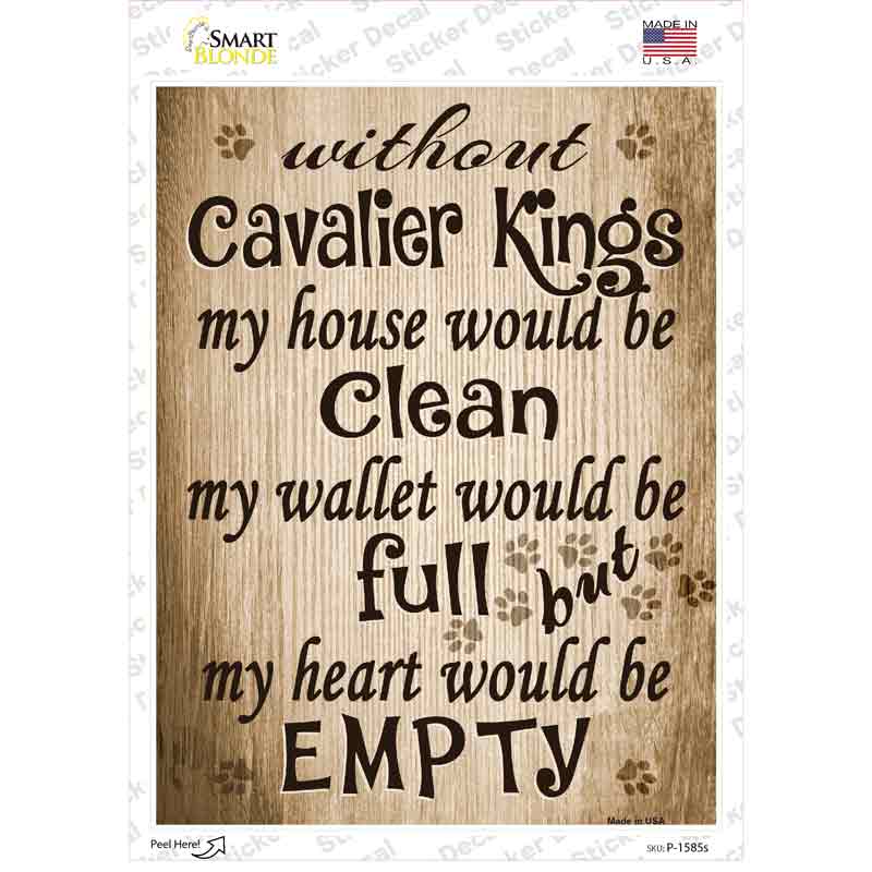 Without Cavalier Kings My House Would Be Clean Novelty Rectangle Sticker Decal