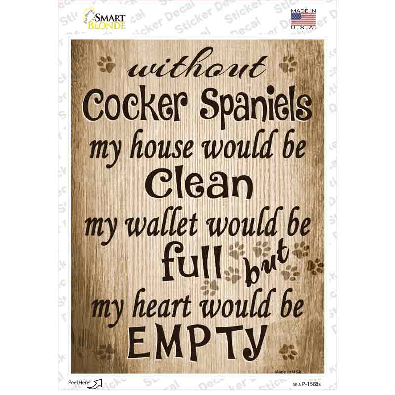 Without Cocker Spaniels My House Would Be Clean Novelty Rectangle Sticker Decal