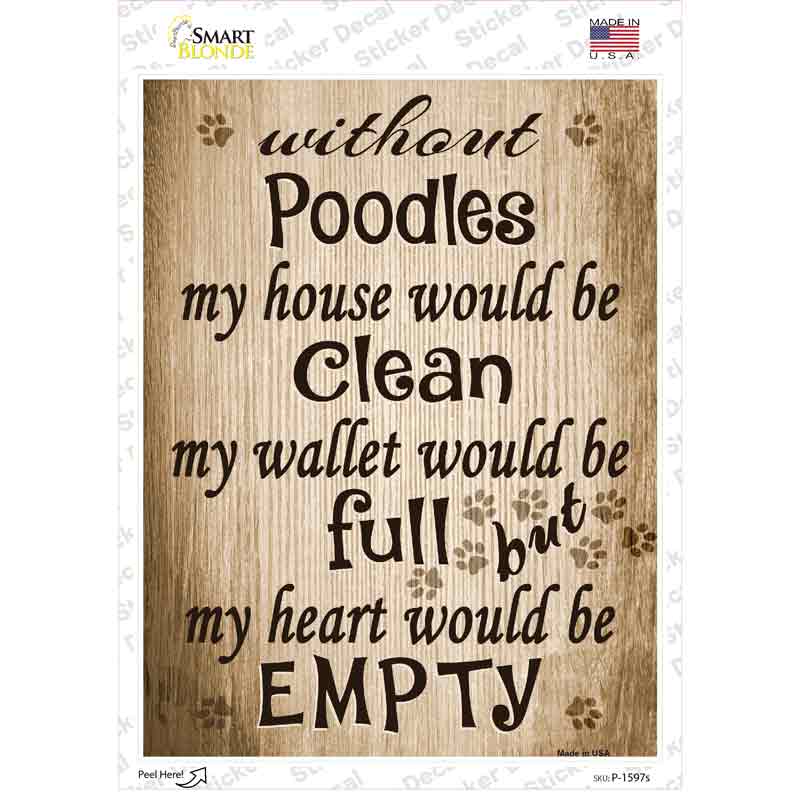 Without Poodles My House Would Be Clean Novelty Rectangle Sticker Decal