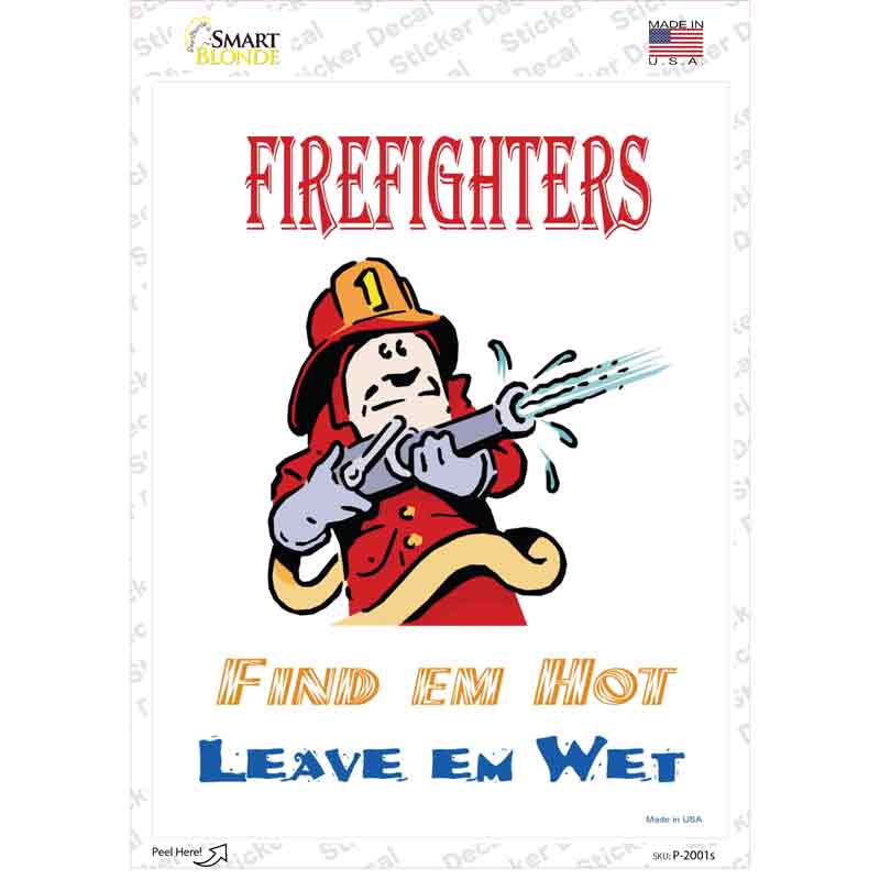 Firefighters Find Em Hot Leave Em Wet Novelty Rectangle Sticker Decal
