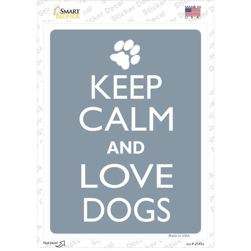 Keep Calm And Love Dogs Novelty Rectangle Sticker Decal
