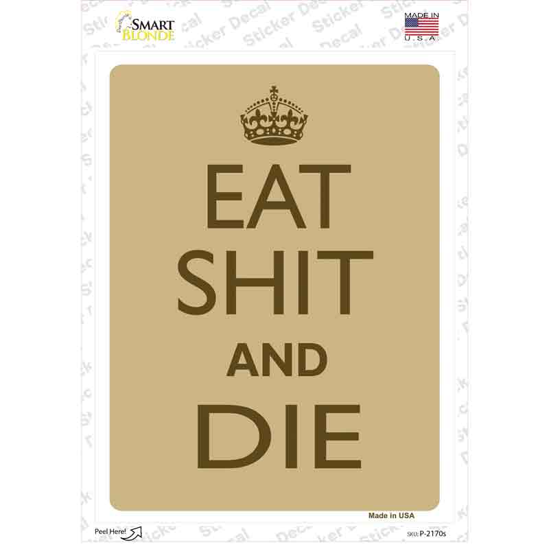 Eat Shit And Die Novelty Rectangle Sticker Decal