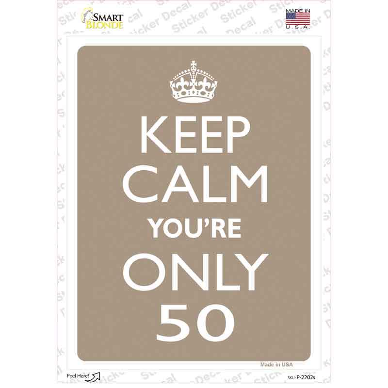 Keep Calm Youre Only 50 Novelty Rectangle Sticker Decal