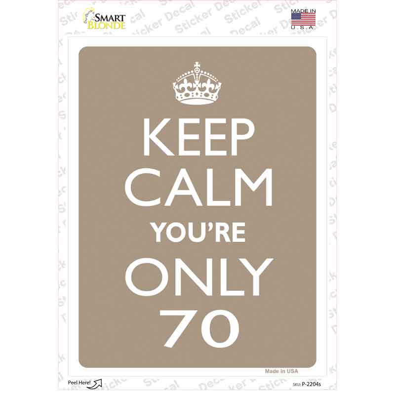 Keep Calm Youre Only 70 Novelty Rectangle Sticker Decal