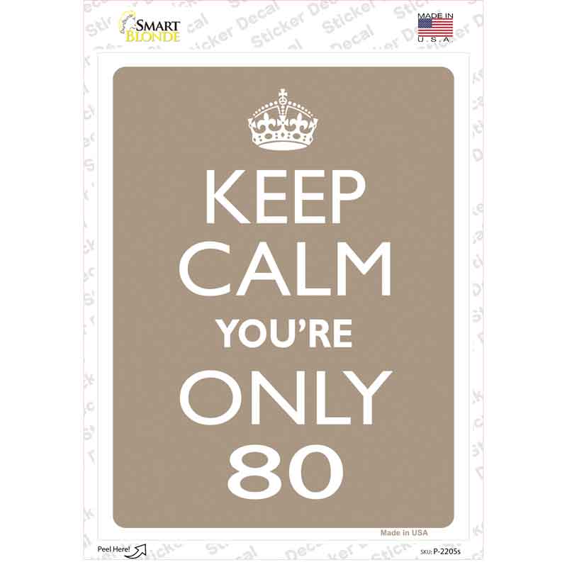 Keep Calm Youre Only 80 Novelty Rectangle Sticker Decal
