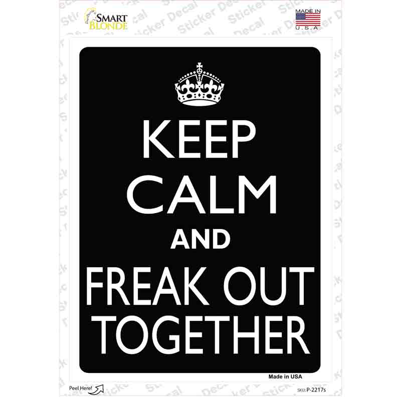 Keep Calm And Freak Out Together Novelty Rectangle Sticker Decal