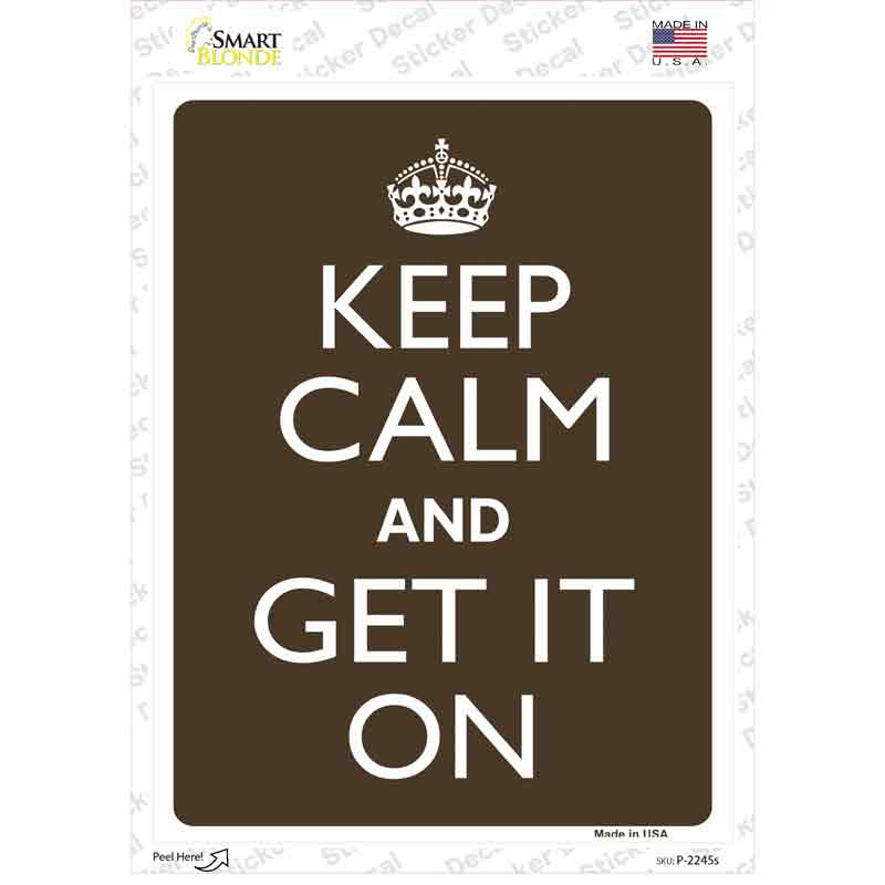 Keep Calm Get It On Novelty Rectangle Sticker Decal