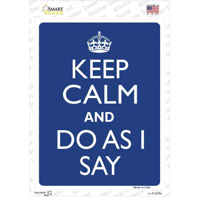 Keep Calm Do As I Say Novelty Rectangle Sticker Decal