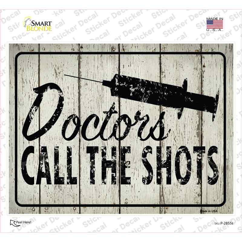 Doctors Call The Shots Novelty Rectangle Sticker Decal