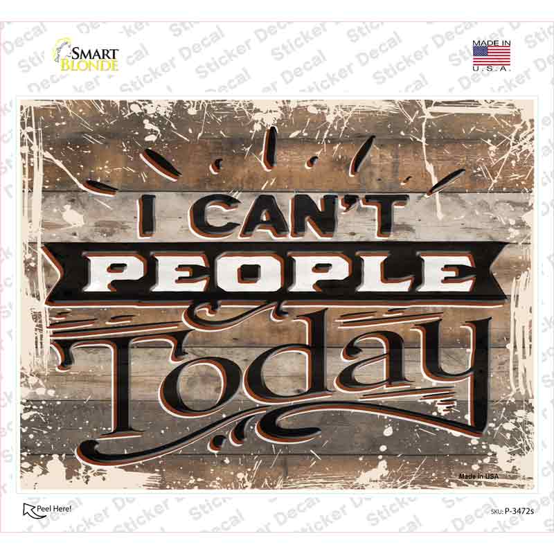 I Cant People Today Novelty Rectangular Sticker Decal