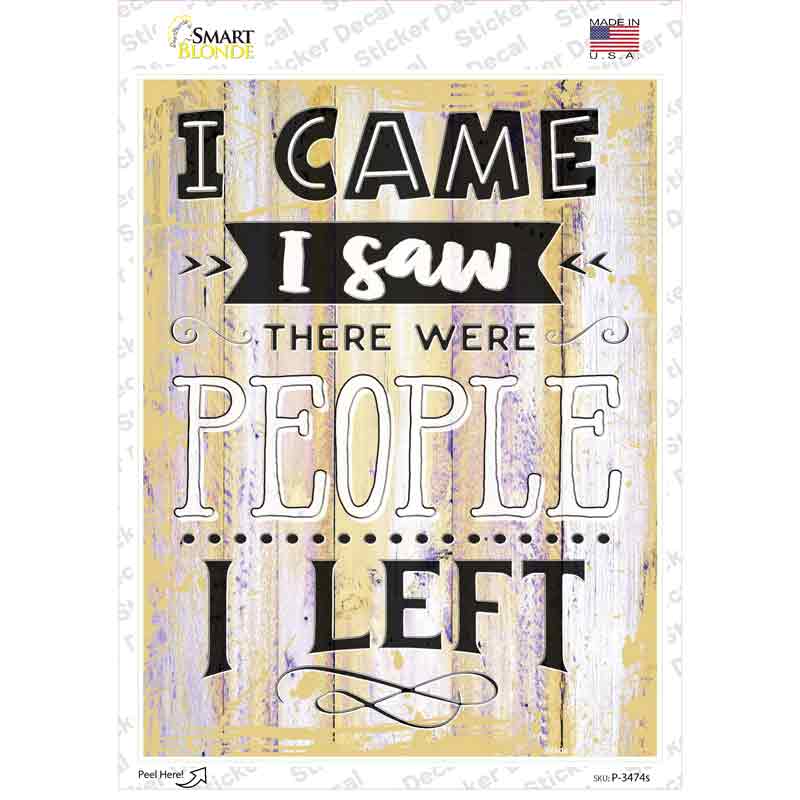 I Saw People I Left Novelty Rectangular Sticker Decal