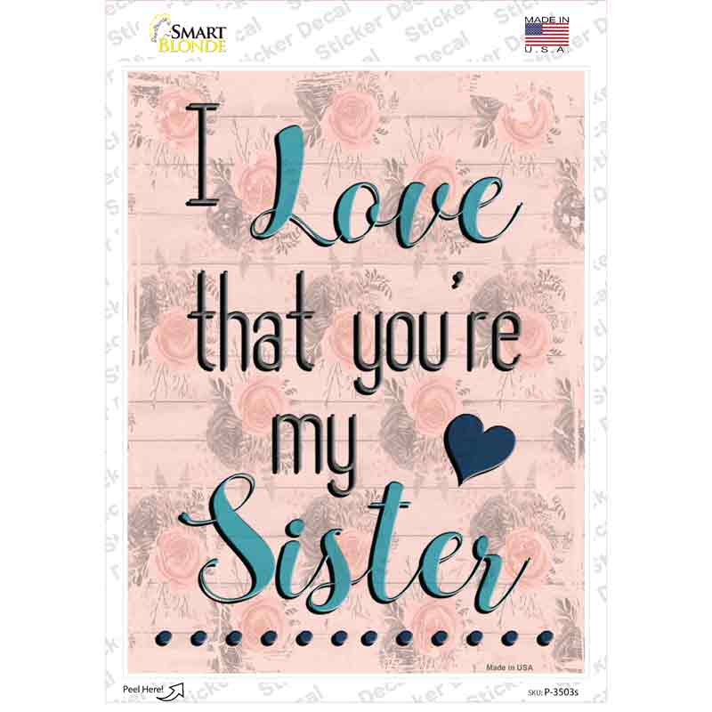 Love That Youre My Sister Novelty Rectangular Sticker Decal