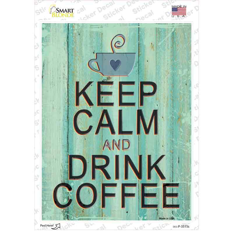 Keep Calm Drink Coffee Novelty Rectangular Sticker Decal