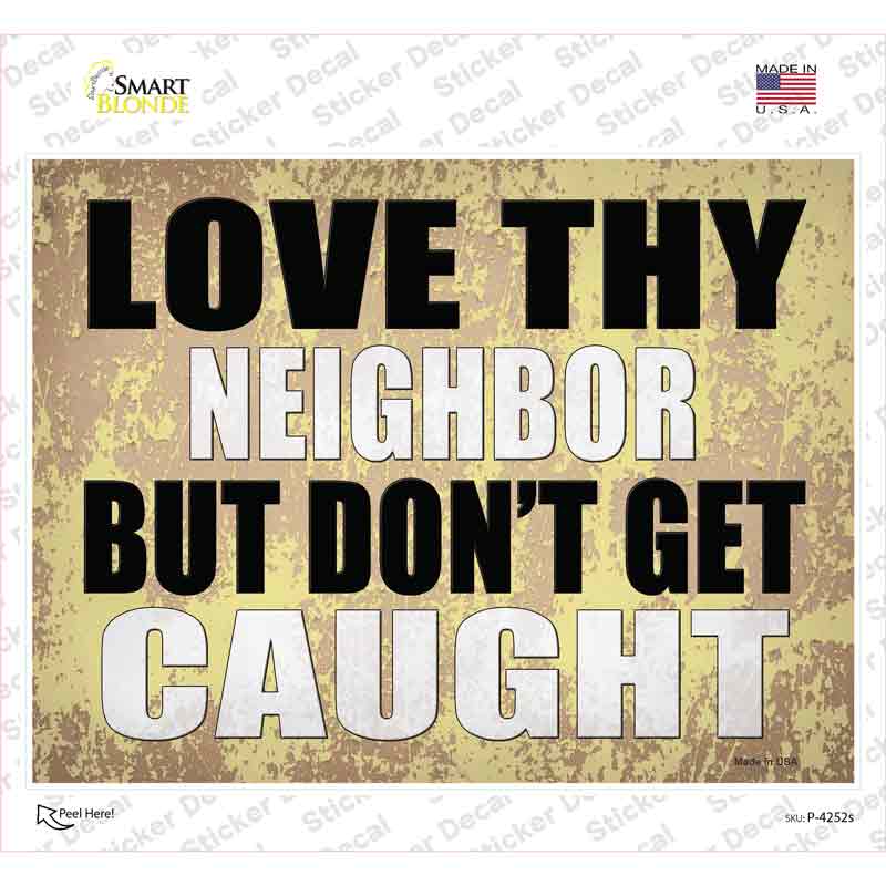 Love Thy Neighbor Caught Novelty Rectangle Sticker Decal