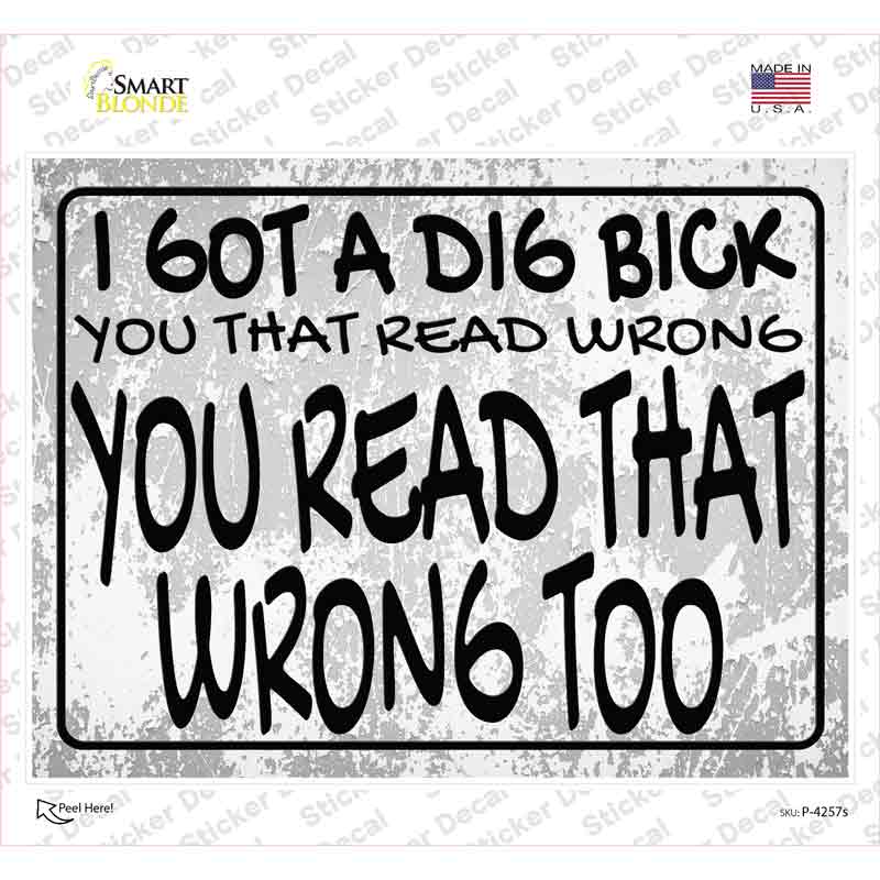 Dig Bick Read Wrong Novelty Rectangle Sticker Decal