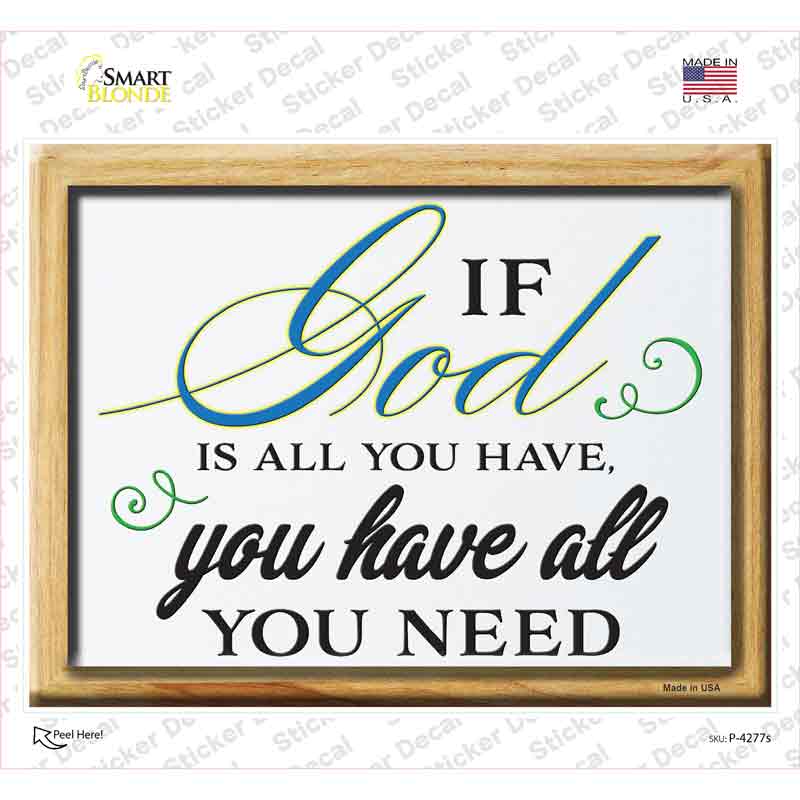 If God Is All You Have Novelty Rectangle Sticker Decal
