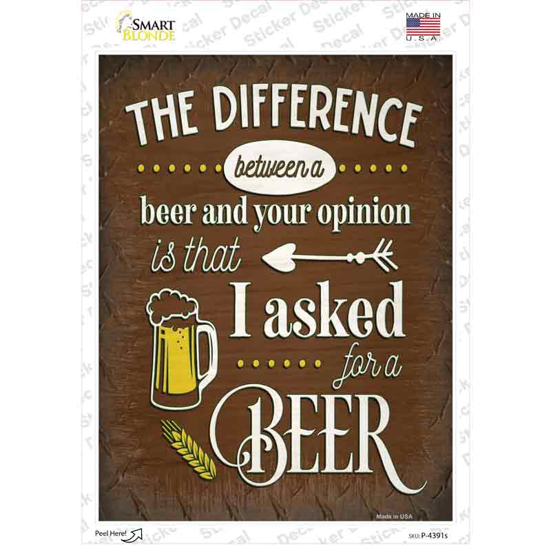 Difference Between Beer And Your Opinion Novelty Rectangle Sticker Decal