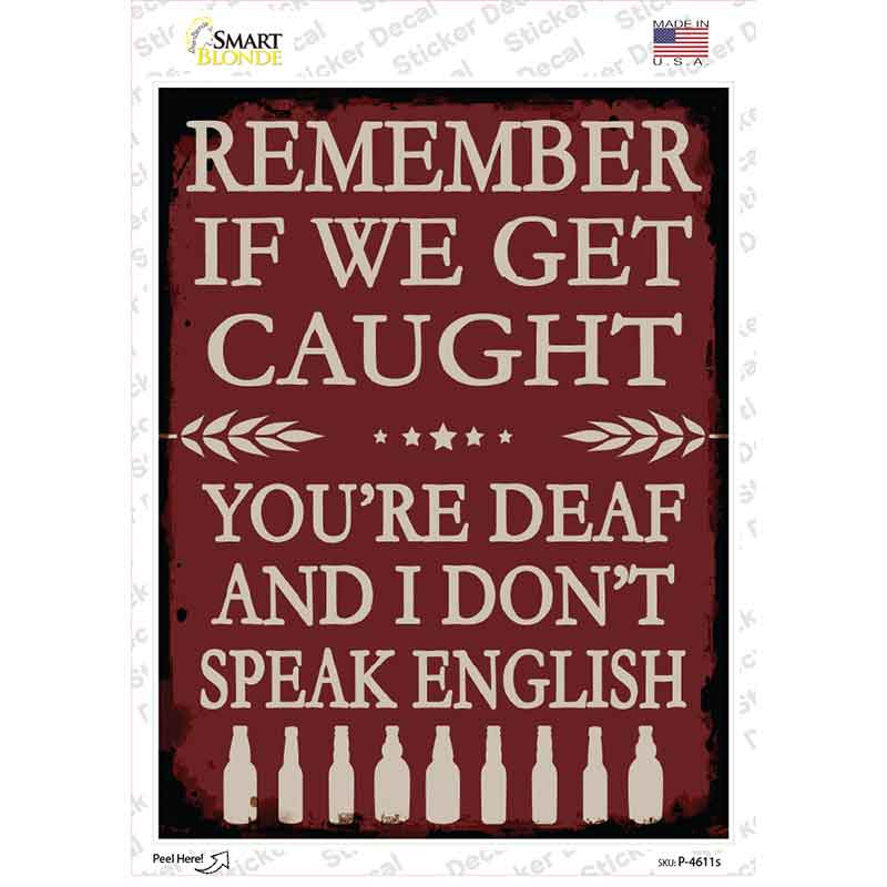 Remember If We Get Caught Novelty Rectangle Sticker Decal P-4611s