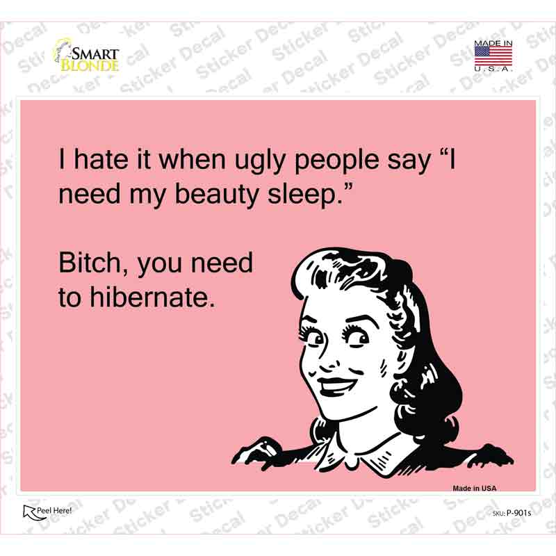 I hate when ugly people say Novelty Rectangle Sticker Decal