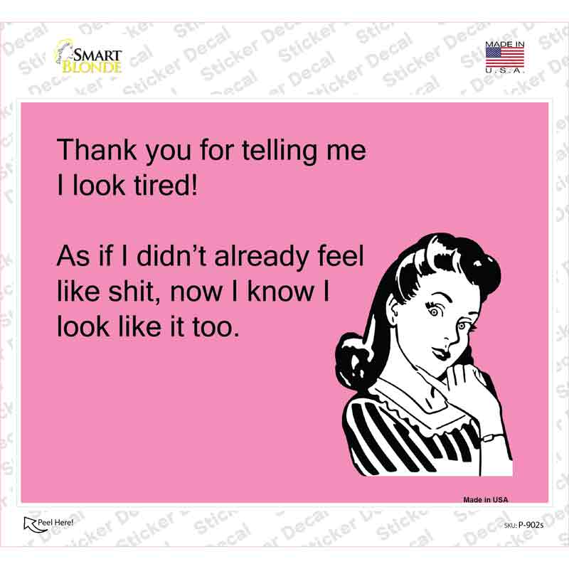 Thank you for telling me I look tired say Novelty Rectangle Sticker Decal
