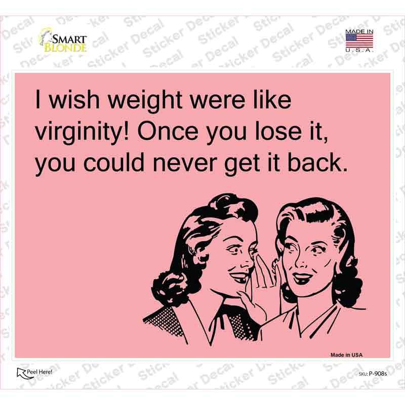 I wish weight were like virginity Novelty Rectangle Sticker Decal