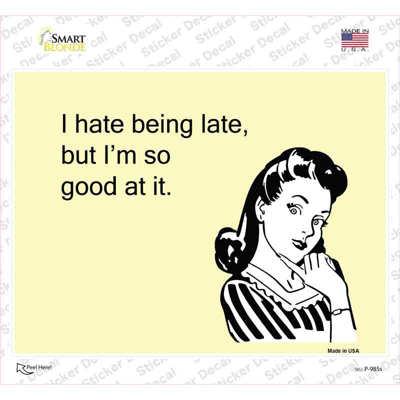 I Hate Being Late Novelty Rectangle Sticker Decal
