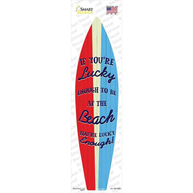 Lucky To Be At The Beach Novelty Surfboard Sticker Decal