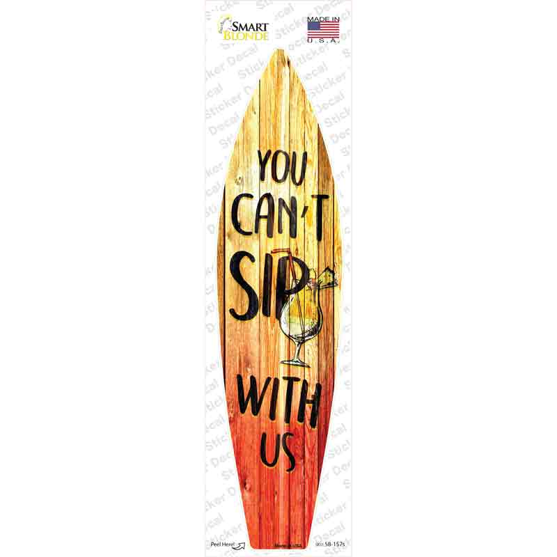 You Cant Sip With Us Novelty Surfboard Sticker Decal