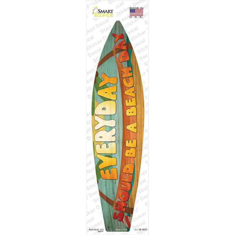 Everyday Should Be Beach Day Novelty Surfboard Sticker Decal